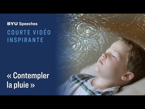 Courte vidéo inspirante : « Contempler la pluie »